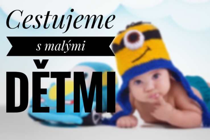 Cestujeme s malými dětmi.