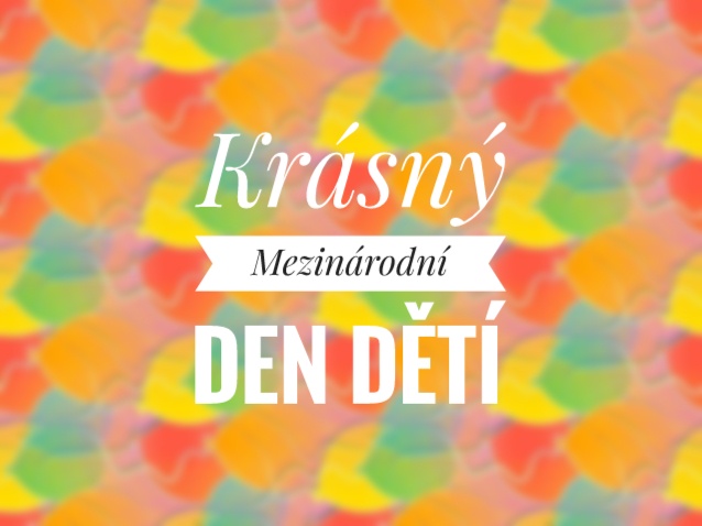 Mezinárodní den dětí - pojďme udělat radost našim dětem!