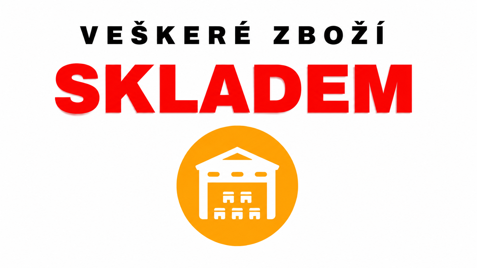 Všechno zboží máme skladem.