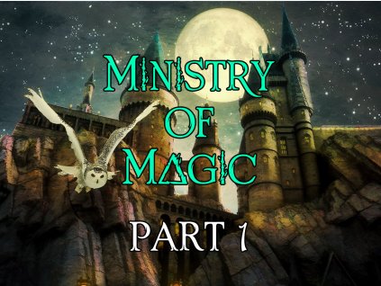 Ministry of Magic Part 1 (4.3)