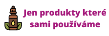 Jen produkty které sami používáme