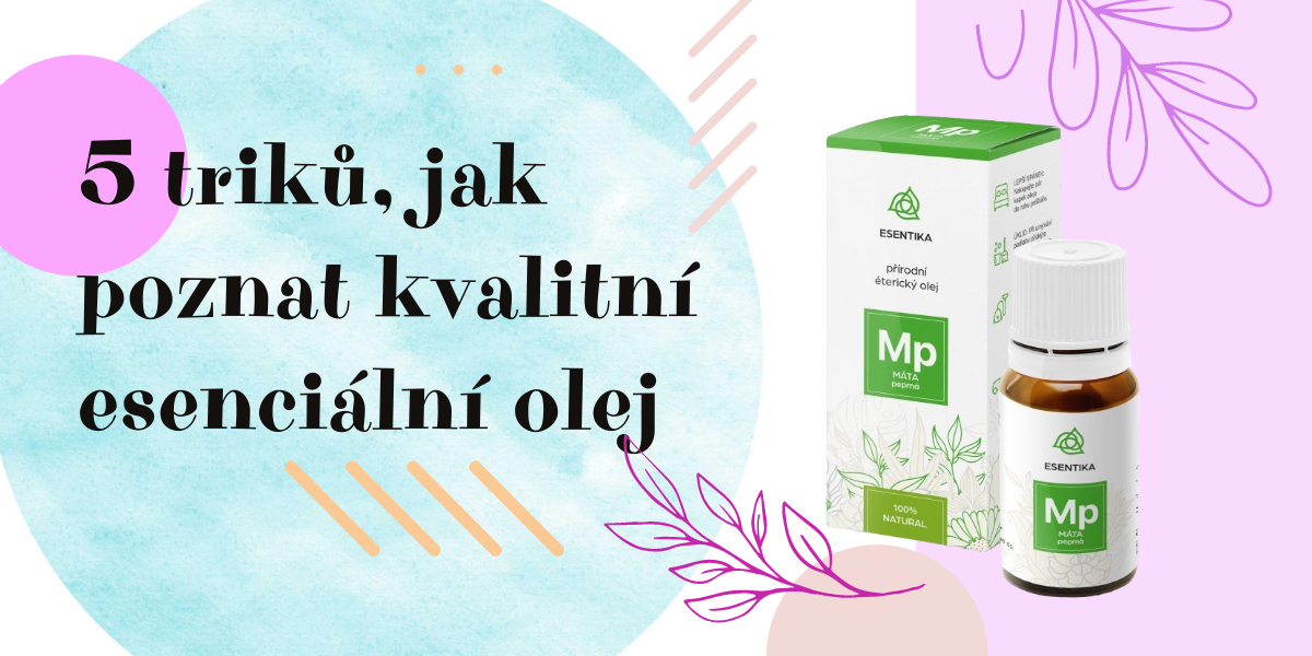 Jak poznat kvalitní esenciální olej a nekoupit šmejd