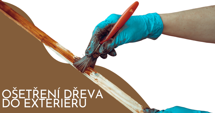 JAK SPRÁVNĚ NATŘÍT A OŠETŘIT DŘEVO V EXTERIÉRU, ABY VYDRŽELO ROKY?