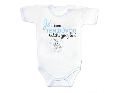 Body krátký rukáv s vtipným textem Baby Nellys, Já jsem TEN DŮVOD našeho zpoždění, kluk (Velikost koj oblečení 56 (1-2m))