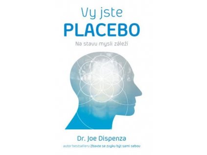 Vy jste placebo – Na stavu mysli záleží