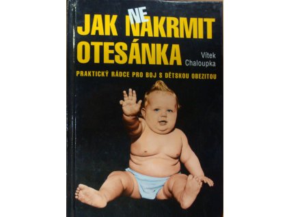 JAK NENAKRMIT OTESÁNKA,VÍTEK CHALOUPKA