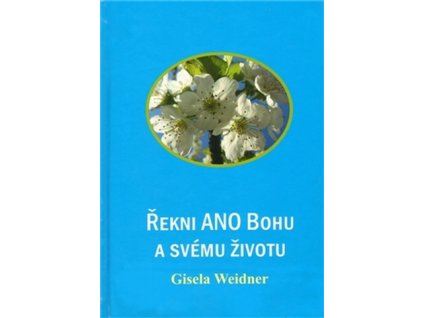 57199 rekni ano bohu a svemu zivotu gisela weidner