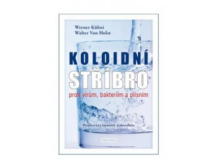 kniha koloidni stribro werner kuehni a walter von holst