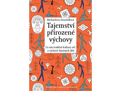 tajemstvi prirozene vychovy co nas tradicni kultury uci o vychove stastnych deti