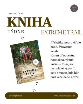 📖 Kniha týdne: Extreme Trail Ze země to zvládneš s trpělivostí. Ze sedla to zvládneš jen tehdy, když to zvládl kůň....