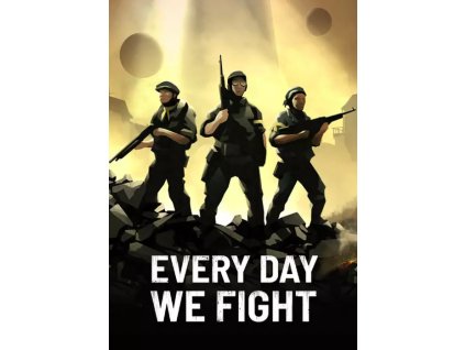 Every Day We Fight - PC