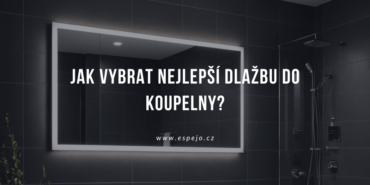 Jak vybrat nejlepší dlažbu do koupelny?