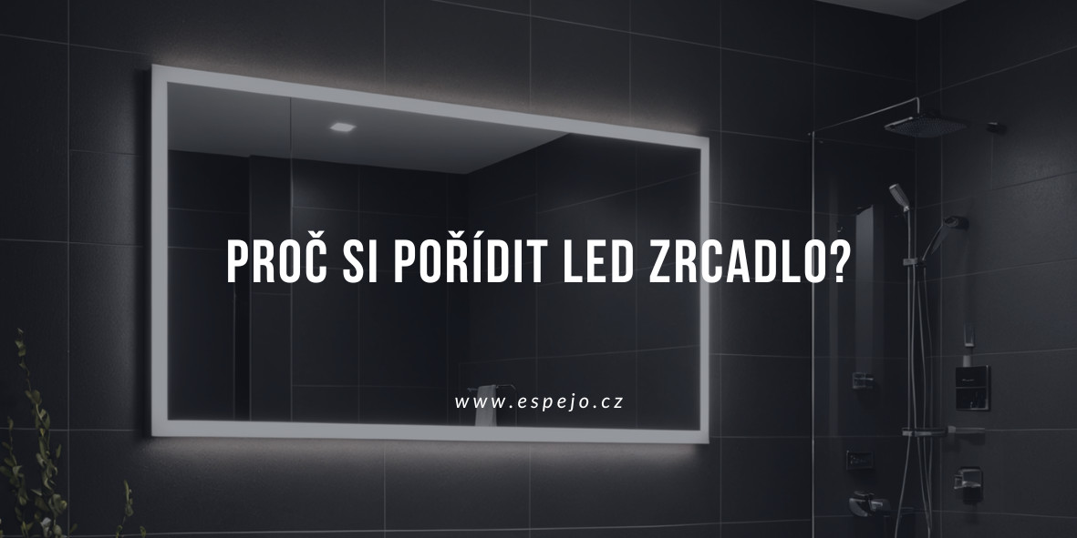 Proč si pořídit LED zrcadlo?