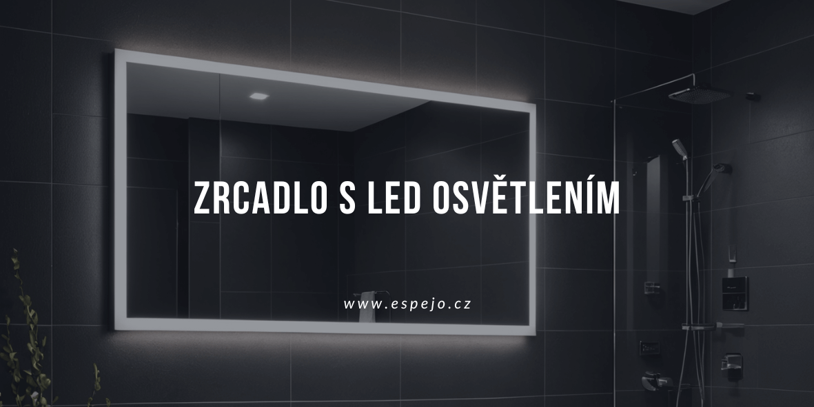 Zrcadlo s LED osvětlením: Energetická úspora a maximální komfort
