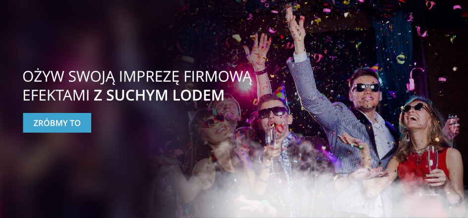 OŻYW SWOJĄ IMPREZĘ FIRMOWĄ EFEKTAMI Z SUCHYM LODEM