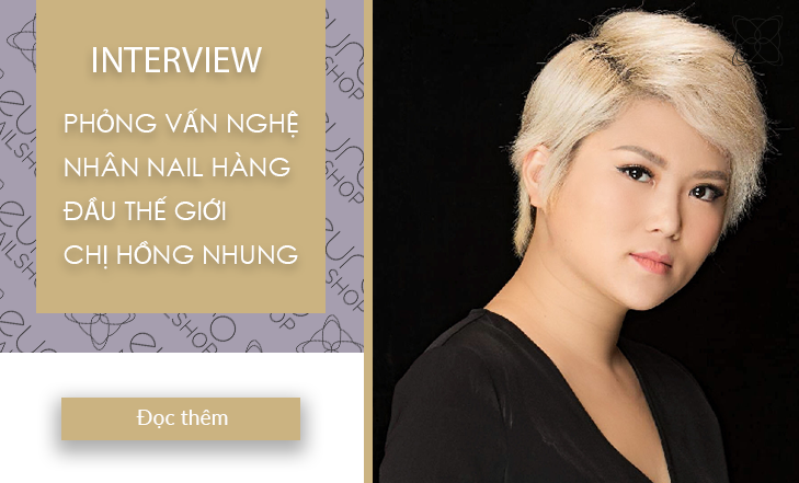 PHỎNG VẤN NGHỆ NHÂN NAIL HÀNG ĐẦU THẾ GIỚI  CHỊ HỒNG NHUNG