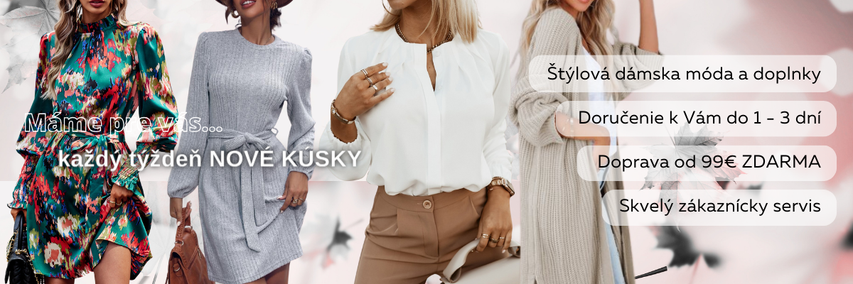 Užite si jedinečný štýl, krásu a ženskosť v trendy kúskoch