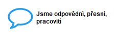 Jsme odpovědní, přesní, pracovití