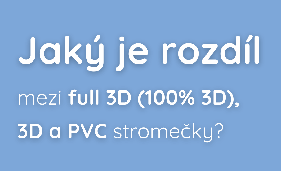 jaký je rozdíl medzi ful l3D, 3D a PVC stromečky