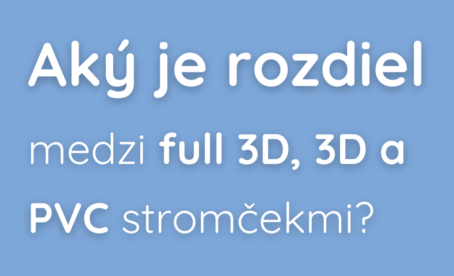 Aký je rozdiel medzi full 3D, 3D  a PVC storomčekom