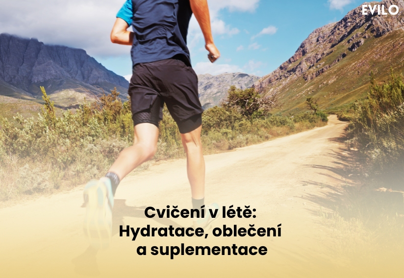Cvičení v létě: Hydratace, oblečení a suplementace
