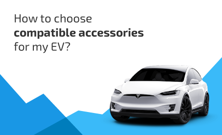 How to choose compatible accessories for my EV?