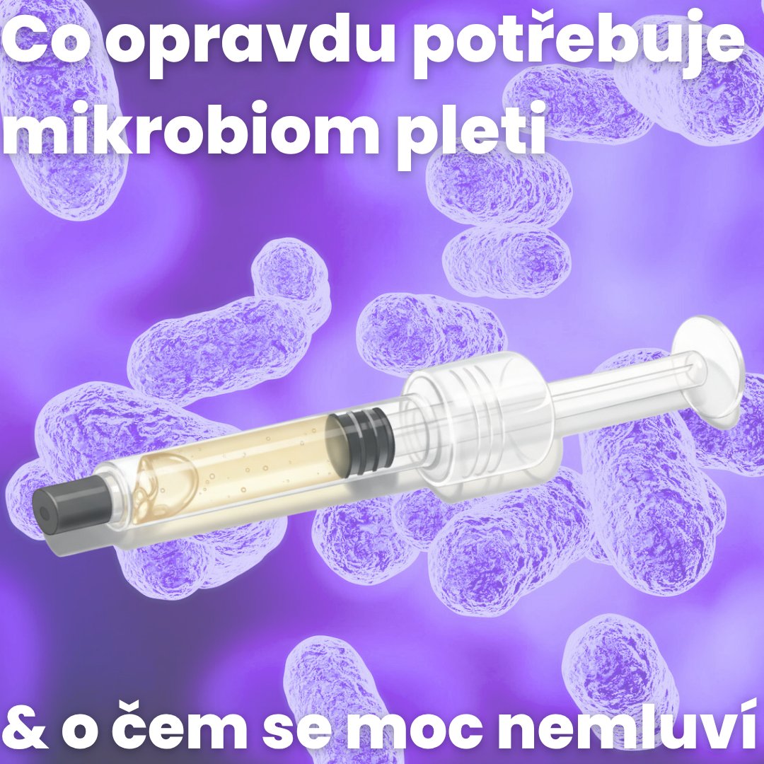 Co opravdu potřebuje mikrobiom pleti & o čem se moc nemluví