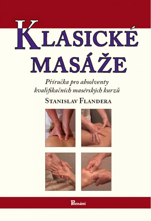 Levně Klasické masáže - Příručka pro absolventy kvalifikačních masérských kurzů - Stanislav Flandera