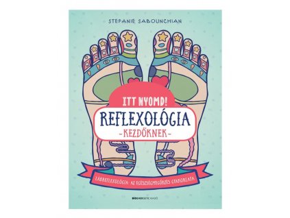 stefanie sabounchian itt nyomd meg reflexologia kezdoknek