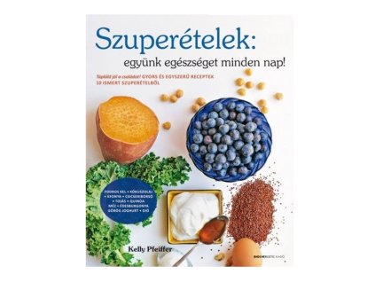 kelly pfeiffer szuper etelek egyunk egeszsegeset minden nap