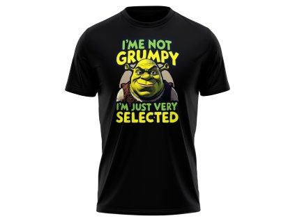 I am not grumpy i am just very selected b1