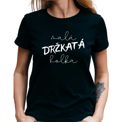 Dámské tričko - Malá držkatá holka
