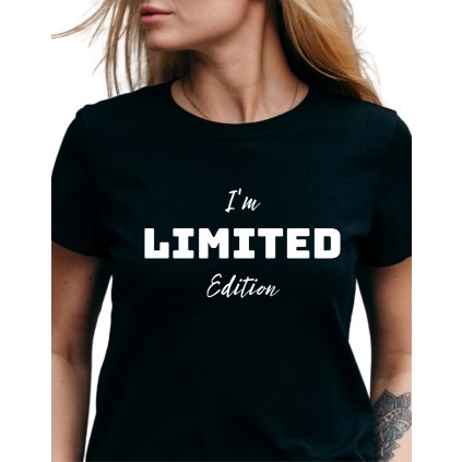 Dámské tričko - I'm limited edition