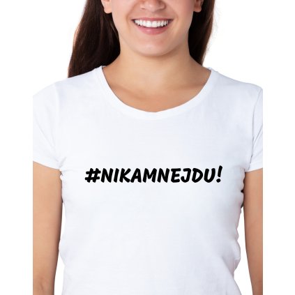 Dámské tričko - Nikam nejdu