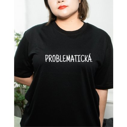 Dámské tričko - Problematická