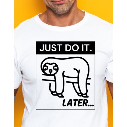 Pánské tričko - Just do it. Later