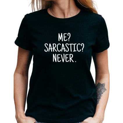 Dámské tričko - Me Sarkastic Never
