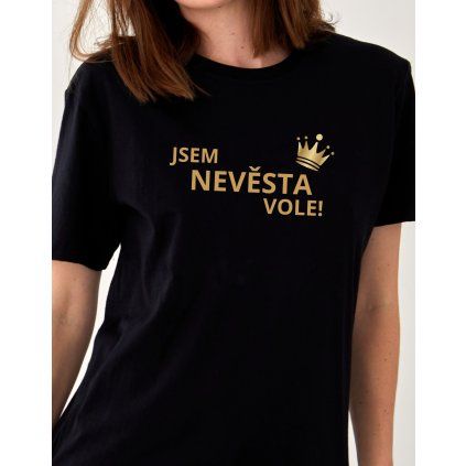 Dámské tričko - Jsem nevěsta vole