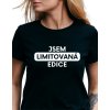 Dámské tričko - Jsem limitovaná edice