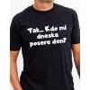 Pánské tričko - Tak.. Kdo mi dneska posere den?
