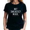 Dámské tričko - Me Sarkastic Never
