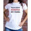Dámské tričko - Nejsem žádná bábofka