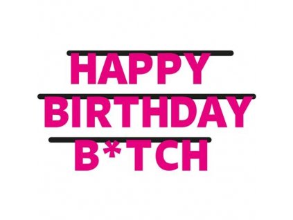 Party nápis happy birthday b-itch