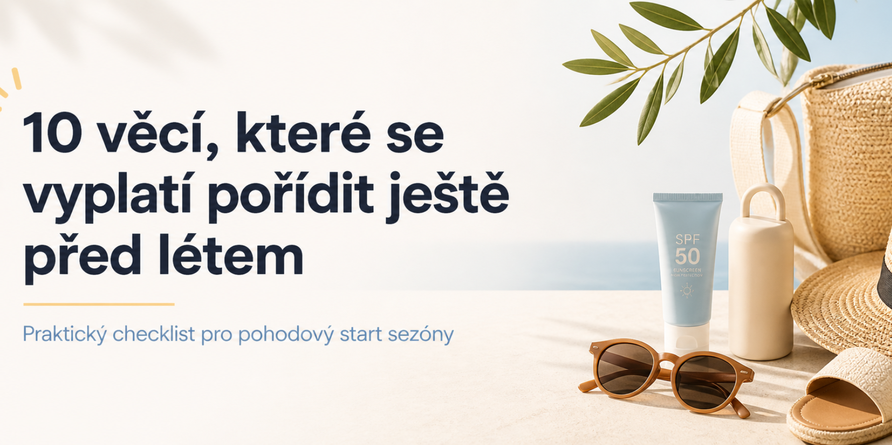 10 věcí, které se vyplatí pořídit ještě před létem