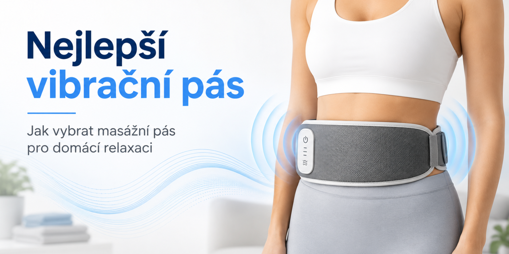 Nejlepší vibrační pás: Jak vybrat ideální masážní pás pro domácí relaxaci