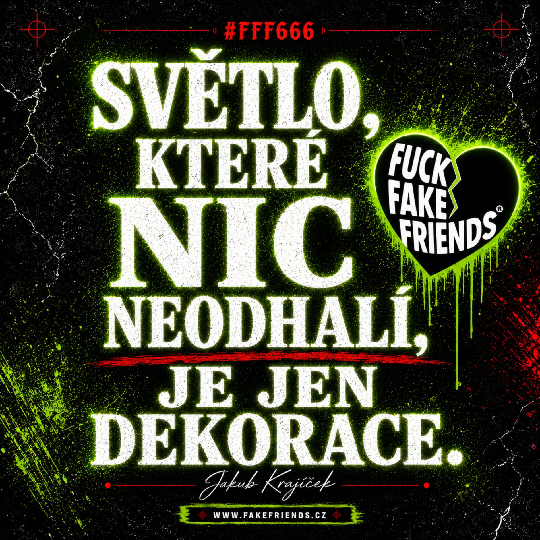 „Světlo které nic neodhalí, je jen dekorace.“