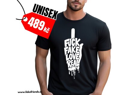 UNISEX tričko FFF - FUCK fake, LOVE real !