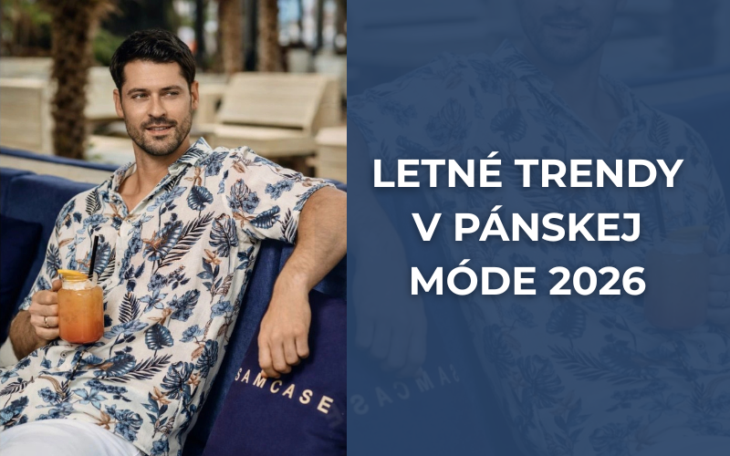 Pánska móda leto 2026: Uvoľnená elegancia a priedušné materiály