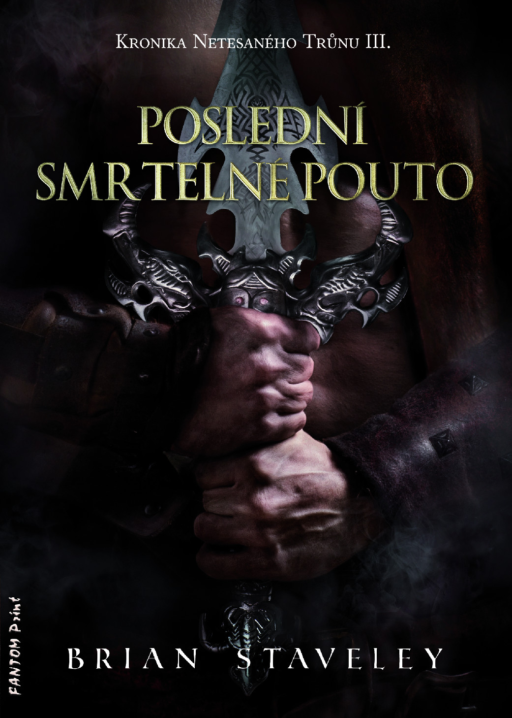 Levně Staveley Brian Kronika Netesaného trůnu 3 - Poslední smrtelné pouto