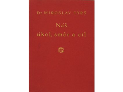 Brožura, Dr. Miroslav Tyrš, Náš úkol, směr a cíl, 1946